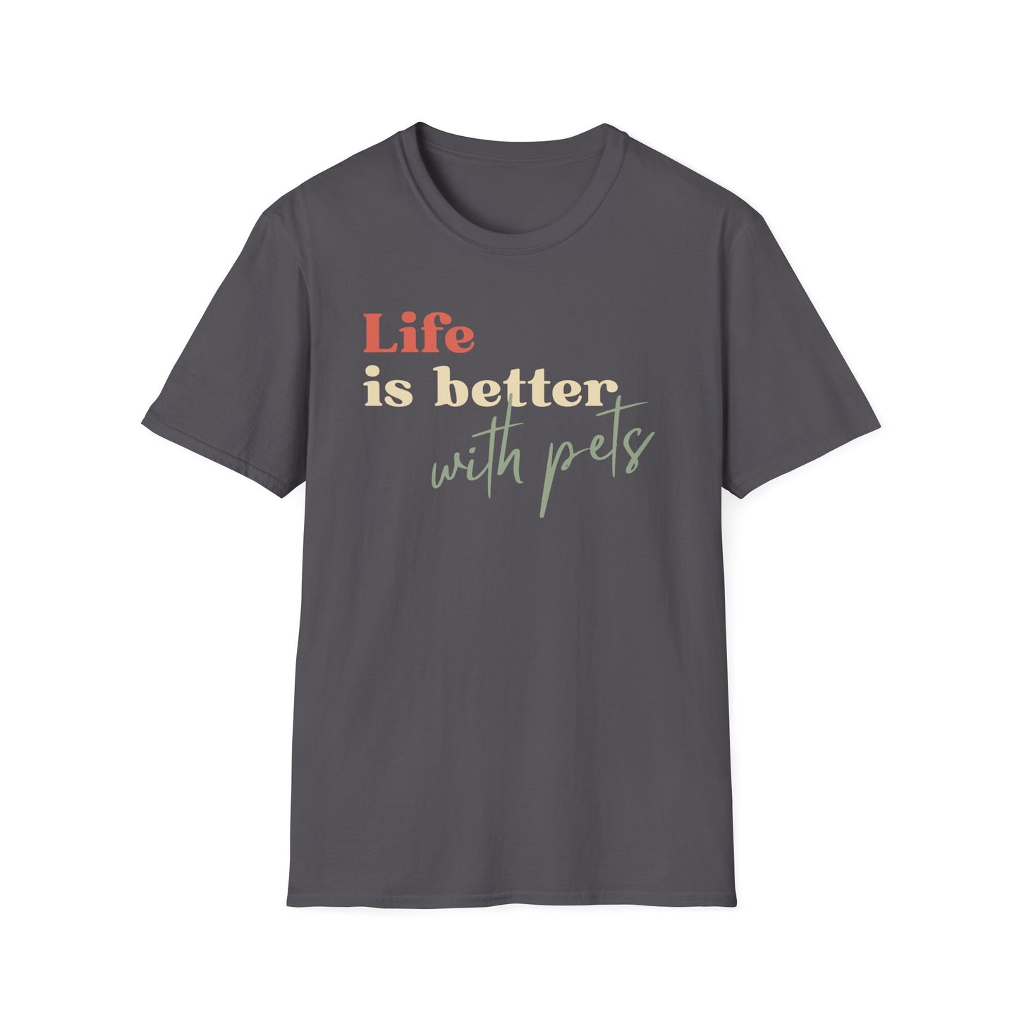 Life is Better With Pets T-Shirt
