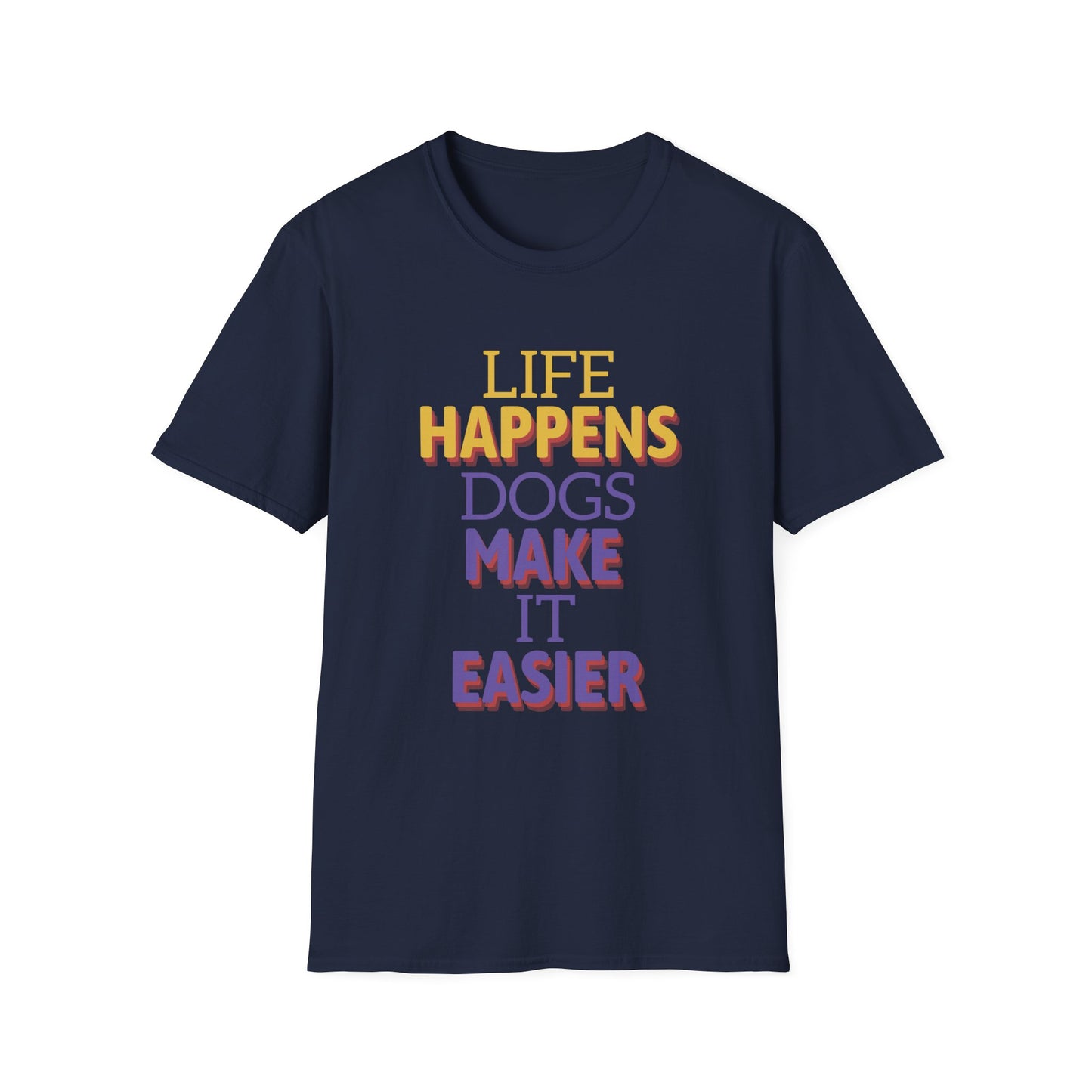 Life Happens Dogs Make It Easier T-Shirt