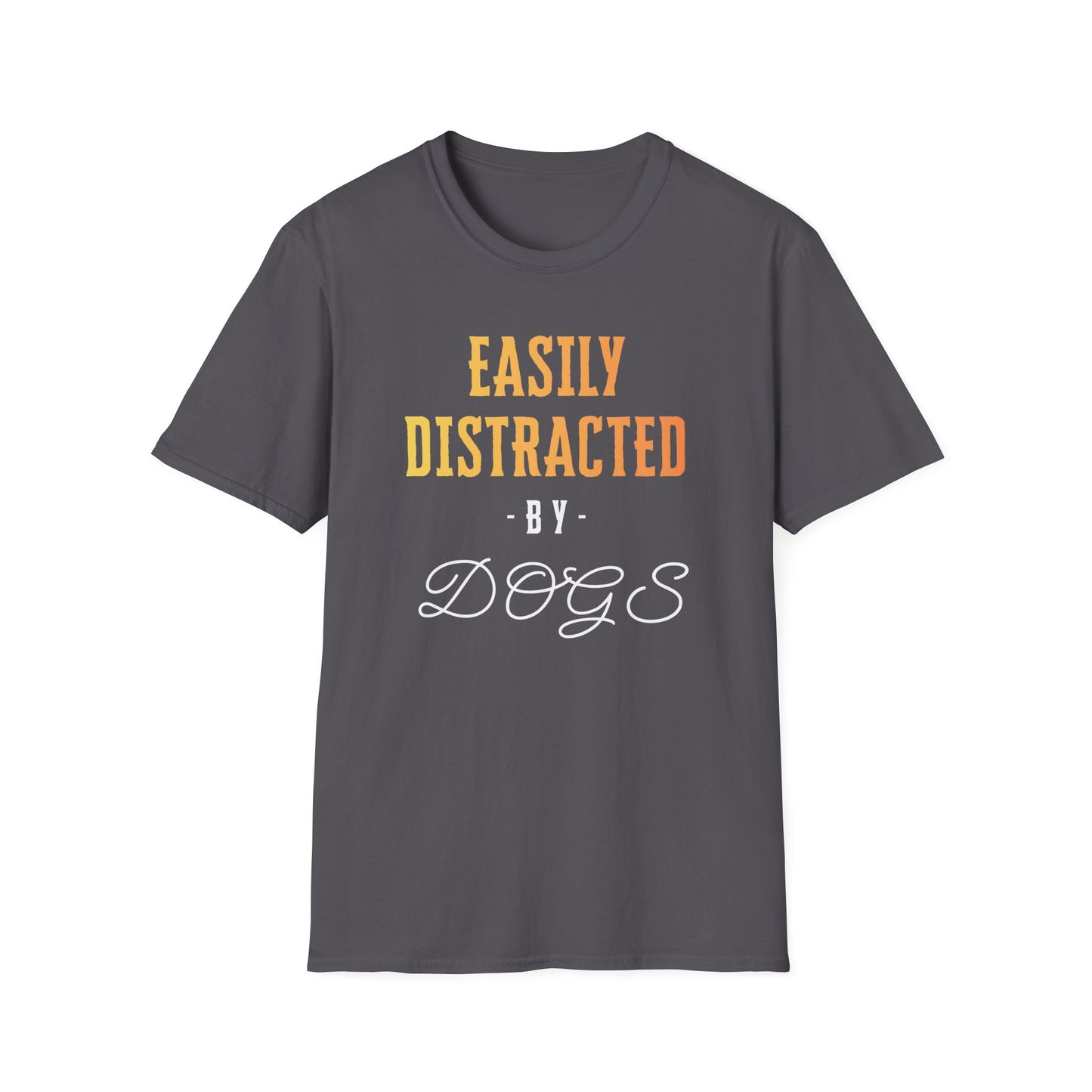 Easily Distracted by Dogs T-Shirt