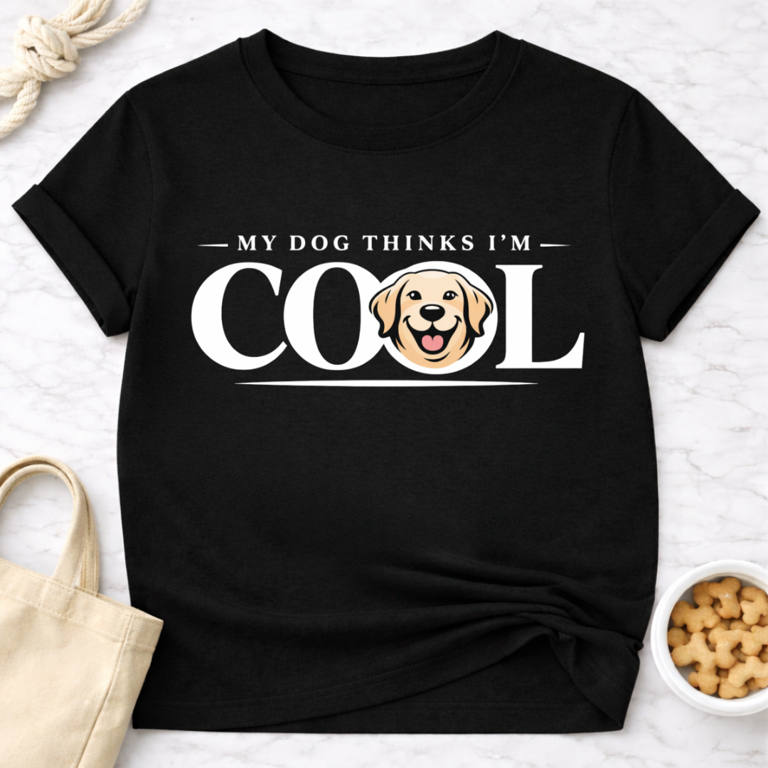 My Dog Thinks I'm Cool T-Shirt