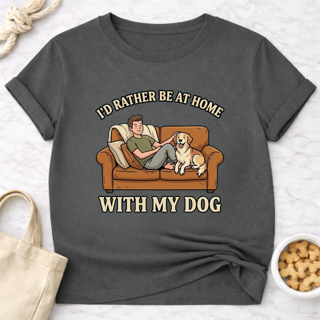 I'd Rather Be At Home with My Dog (Male) T-Shirt