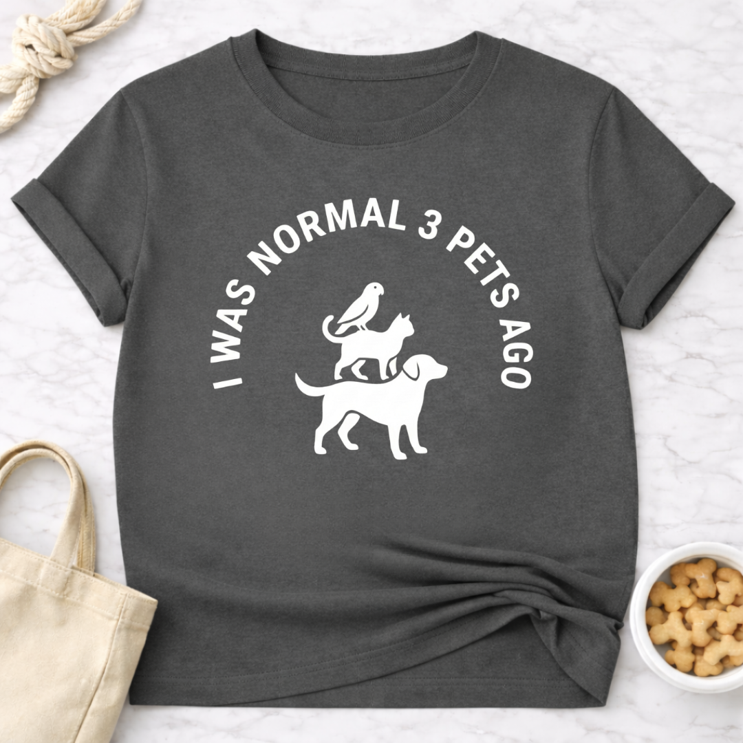 Normal 3 Pets Ago T-Shirt