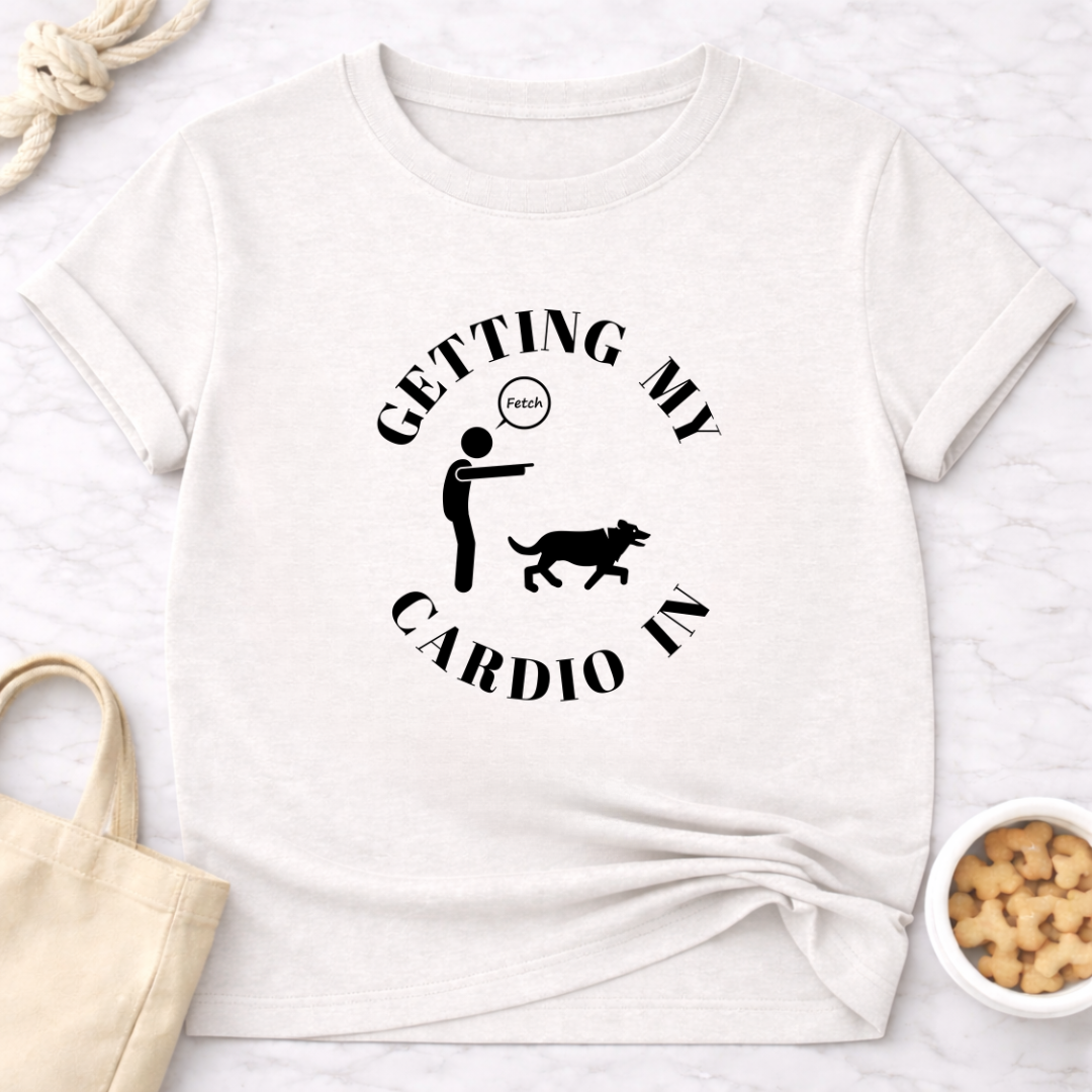 Getting My Cardio In Fetch T-Shirt