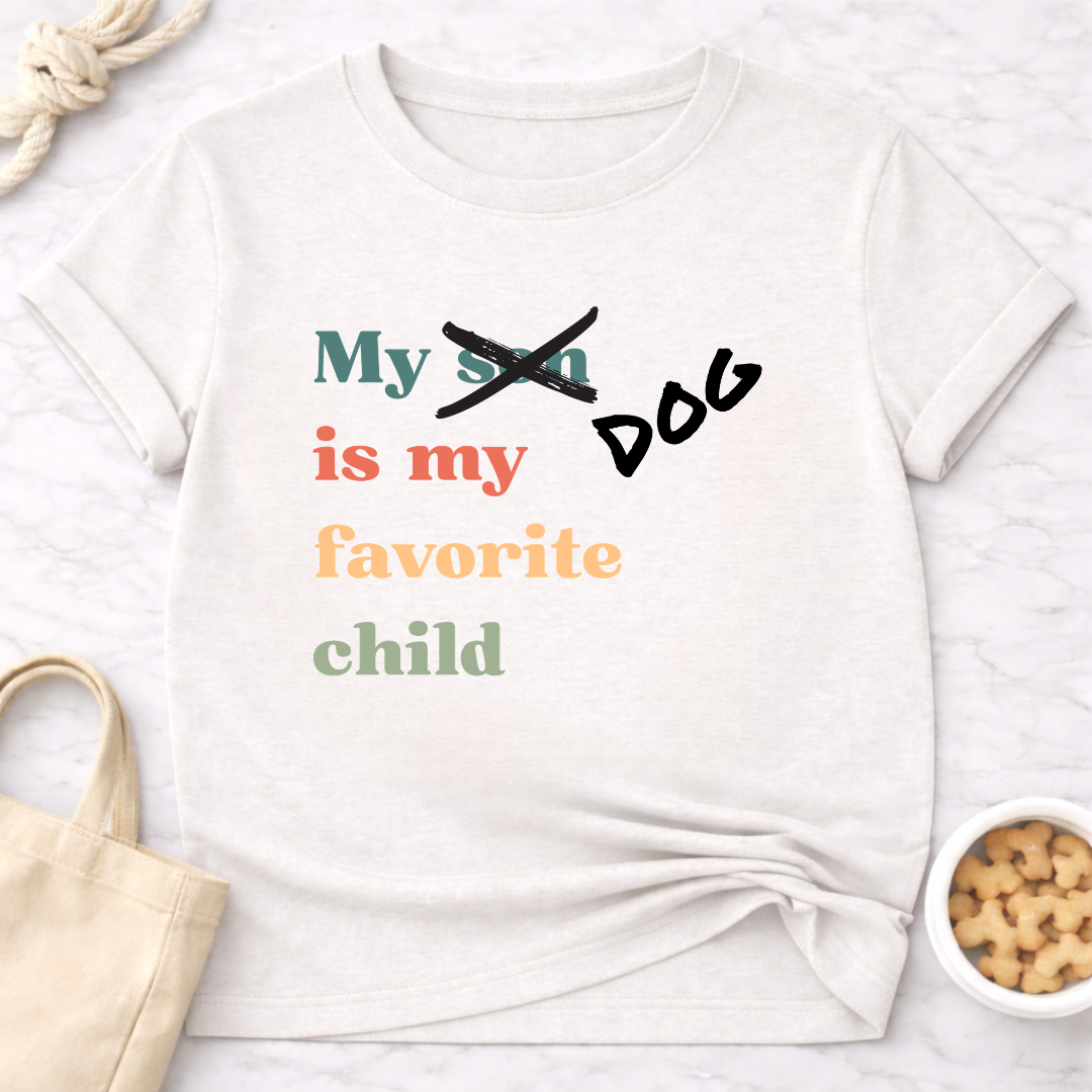 My Dog is My Favorite Child (Son) T-Shirt