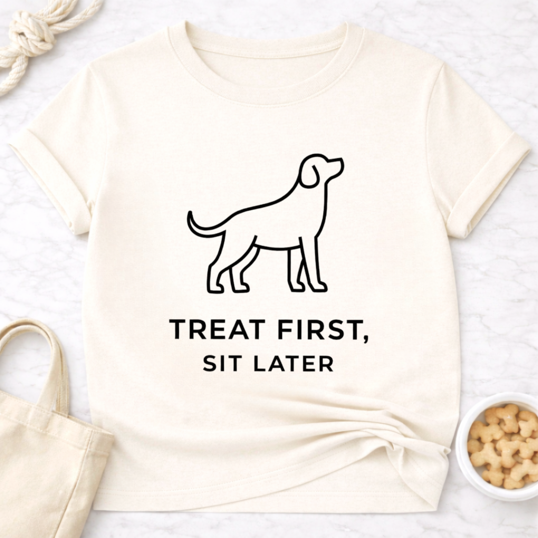 Treat First, Sit Later T-Shirt