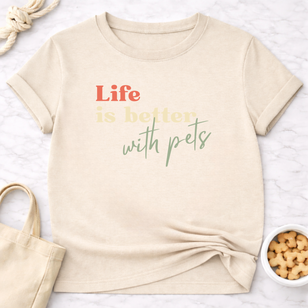 Life is Better With Pets T-Shirt