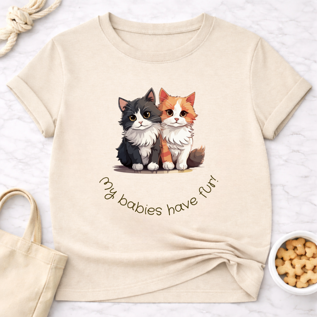 My Babies Have Fur Kittens T-Shirt