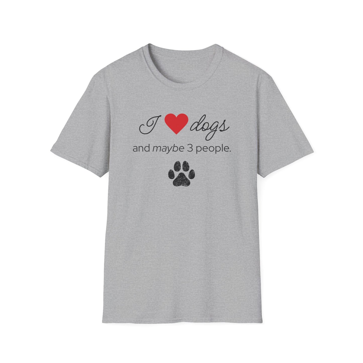 I Love Dogs and Maybe 3 People T-Shirt