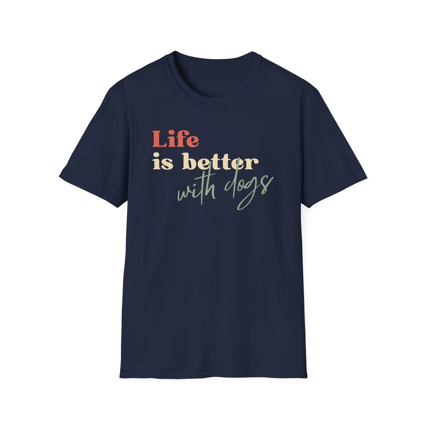 Life is Better With Dogs T-Shirt