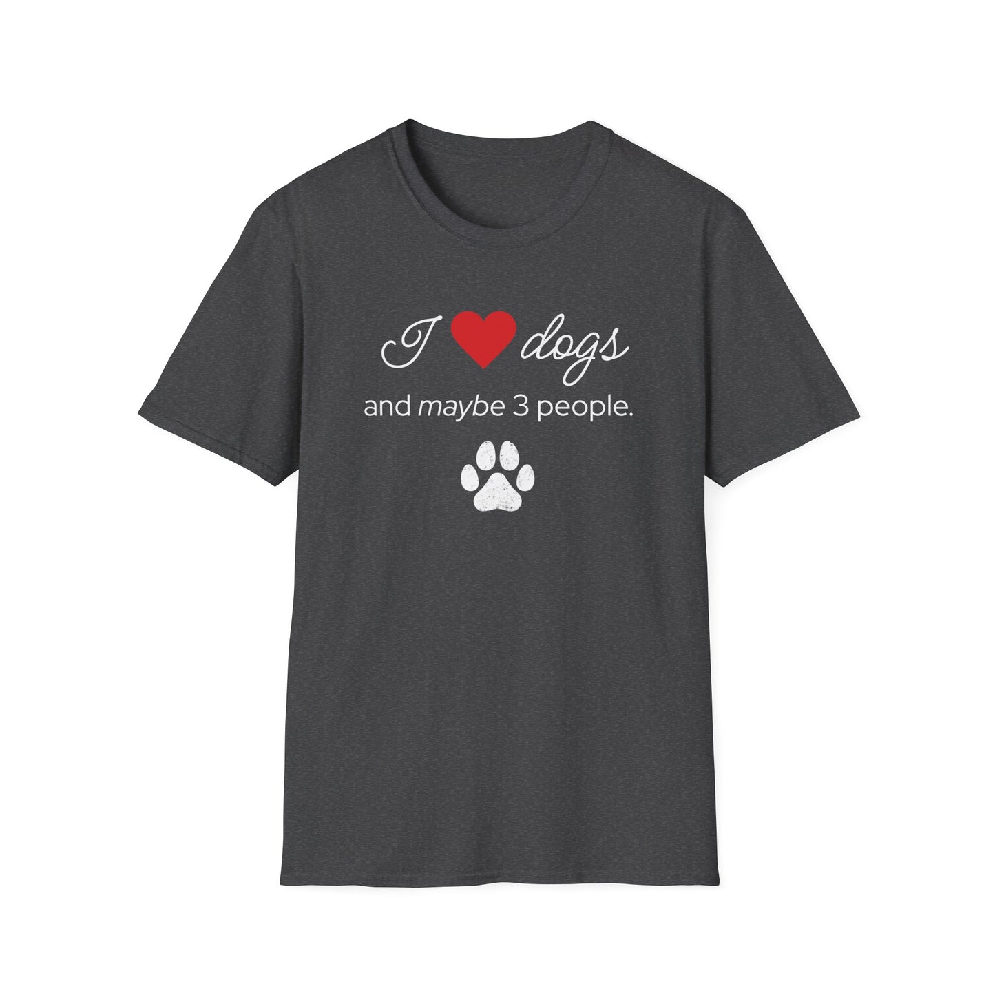 I Love Dogs and Maybe 3 People T-Shirt