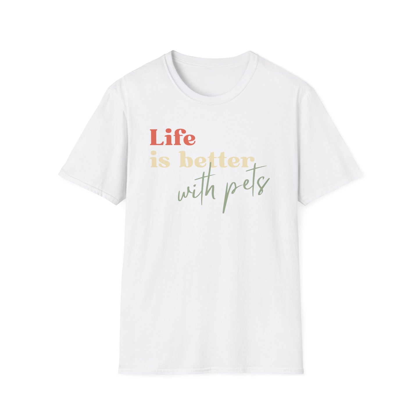 Life is Better With Pets T-Shirt