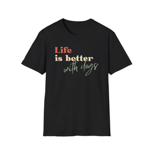 Life is Better With Dogs T-Shirt