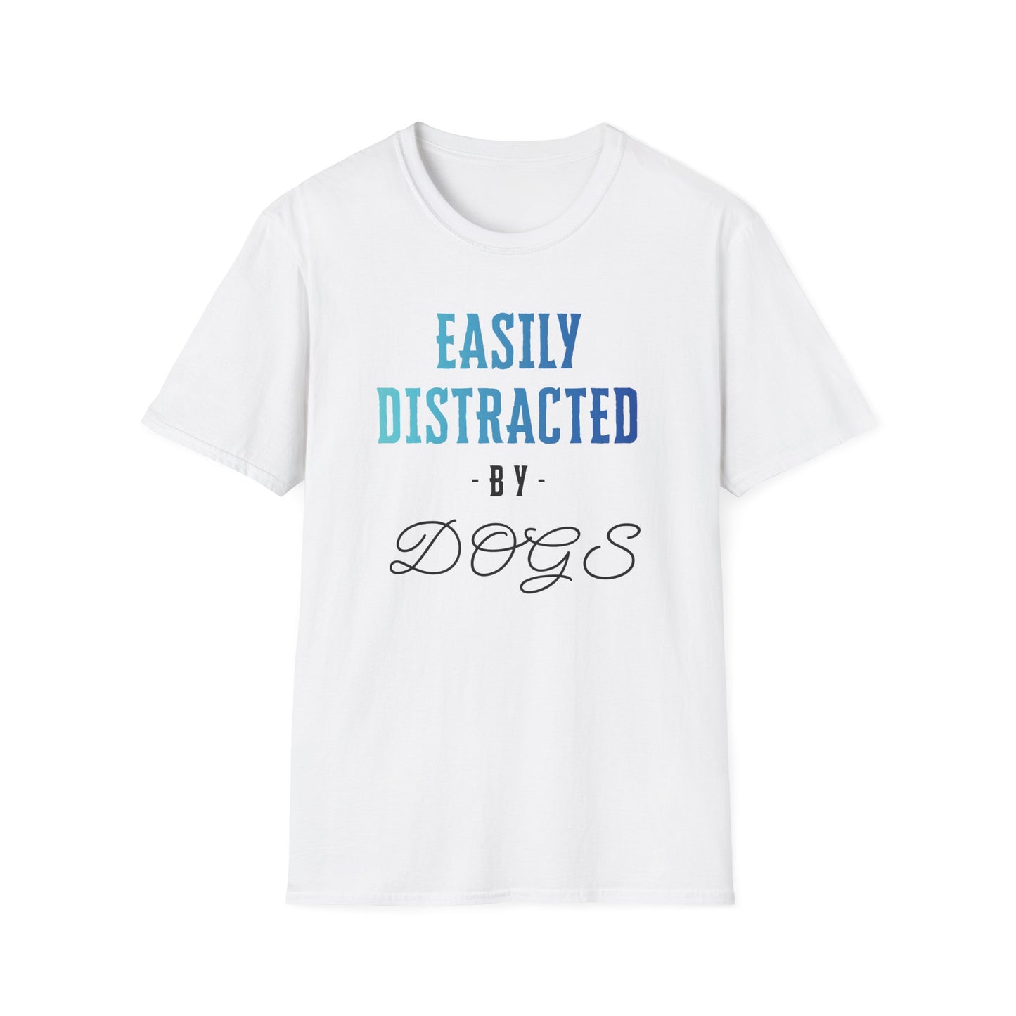 Easily Distracted by Dogs T-Shirt