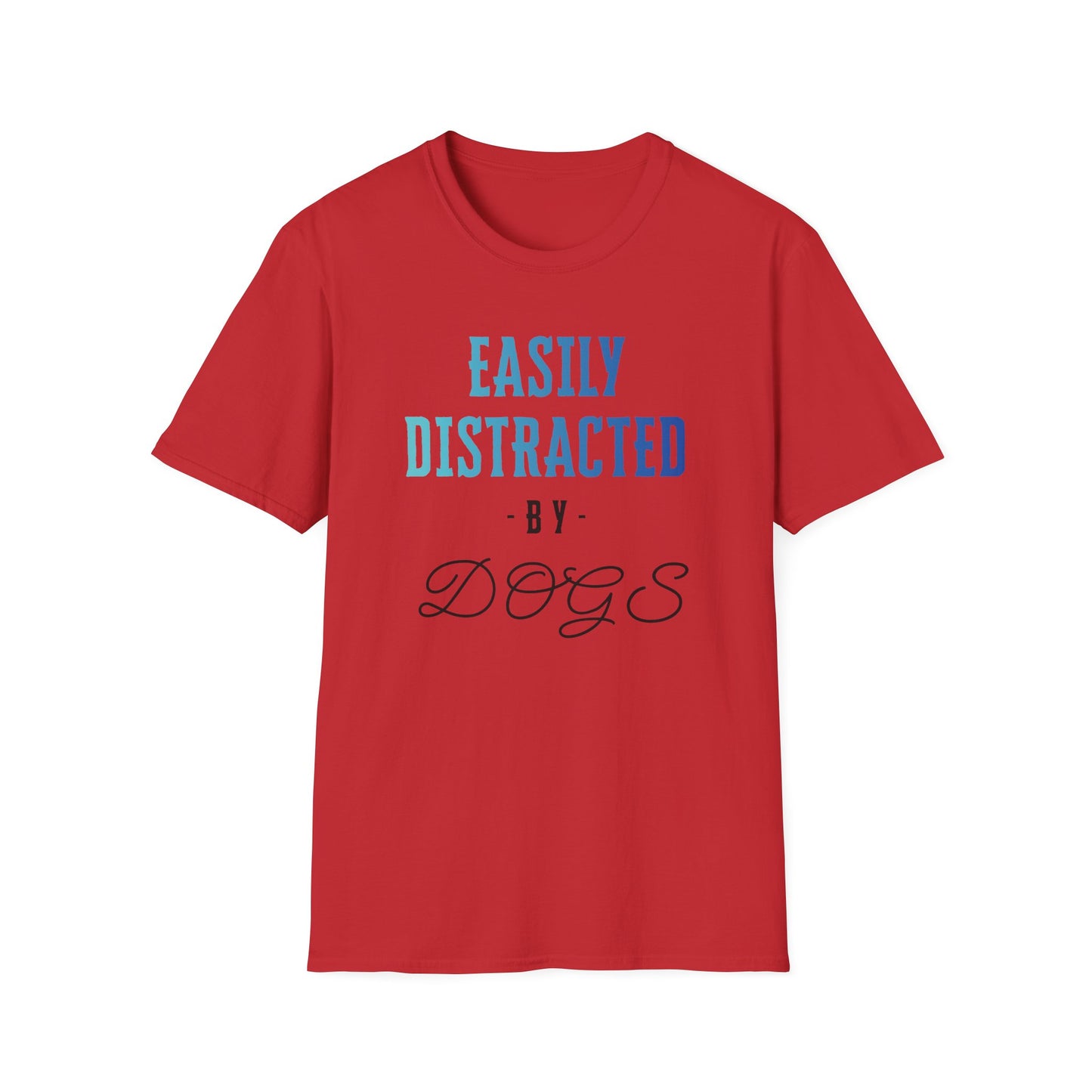 Easily Distracted by Dogs T-Shirt