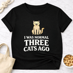 Normal Three Cats Ago T-Shirt