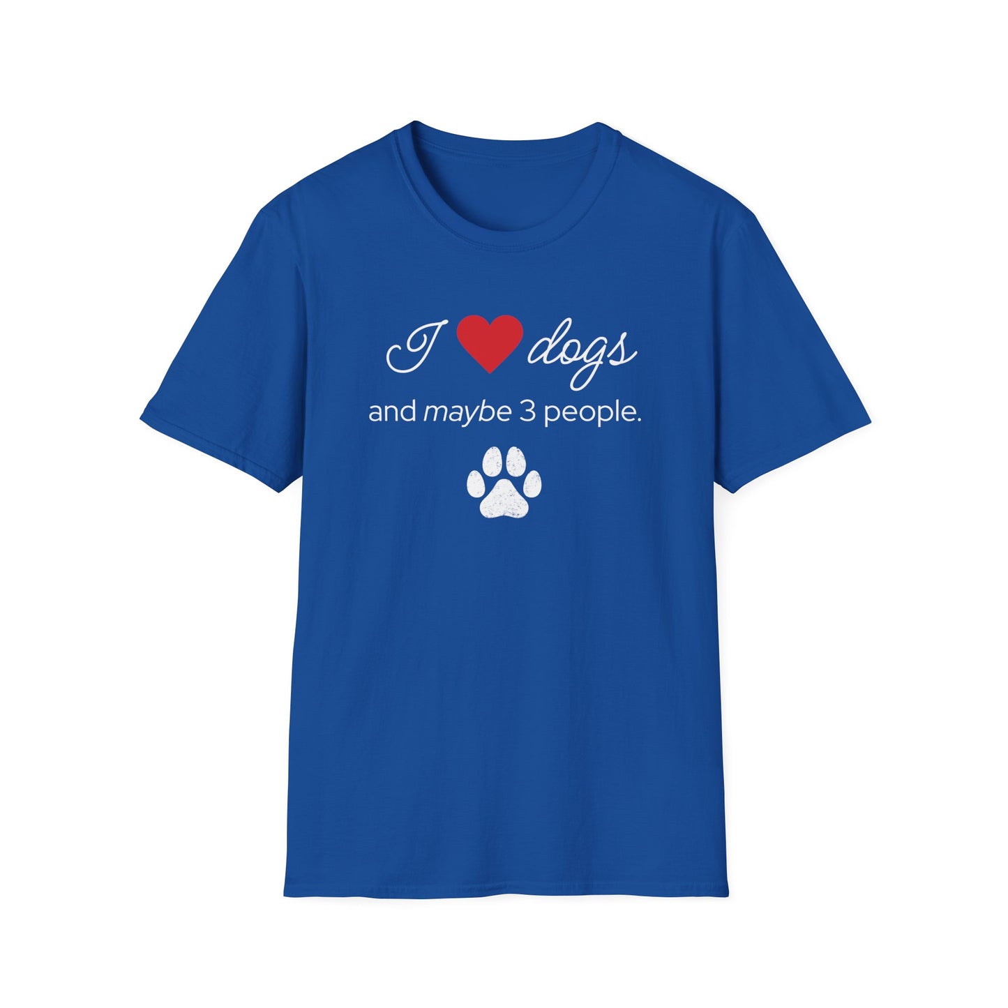 I Love Dogs and Maybe 3 People T-Shirt