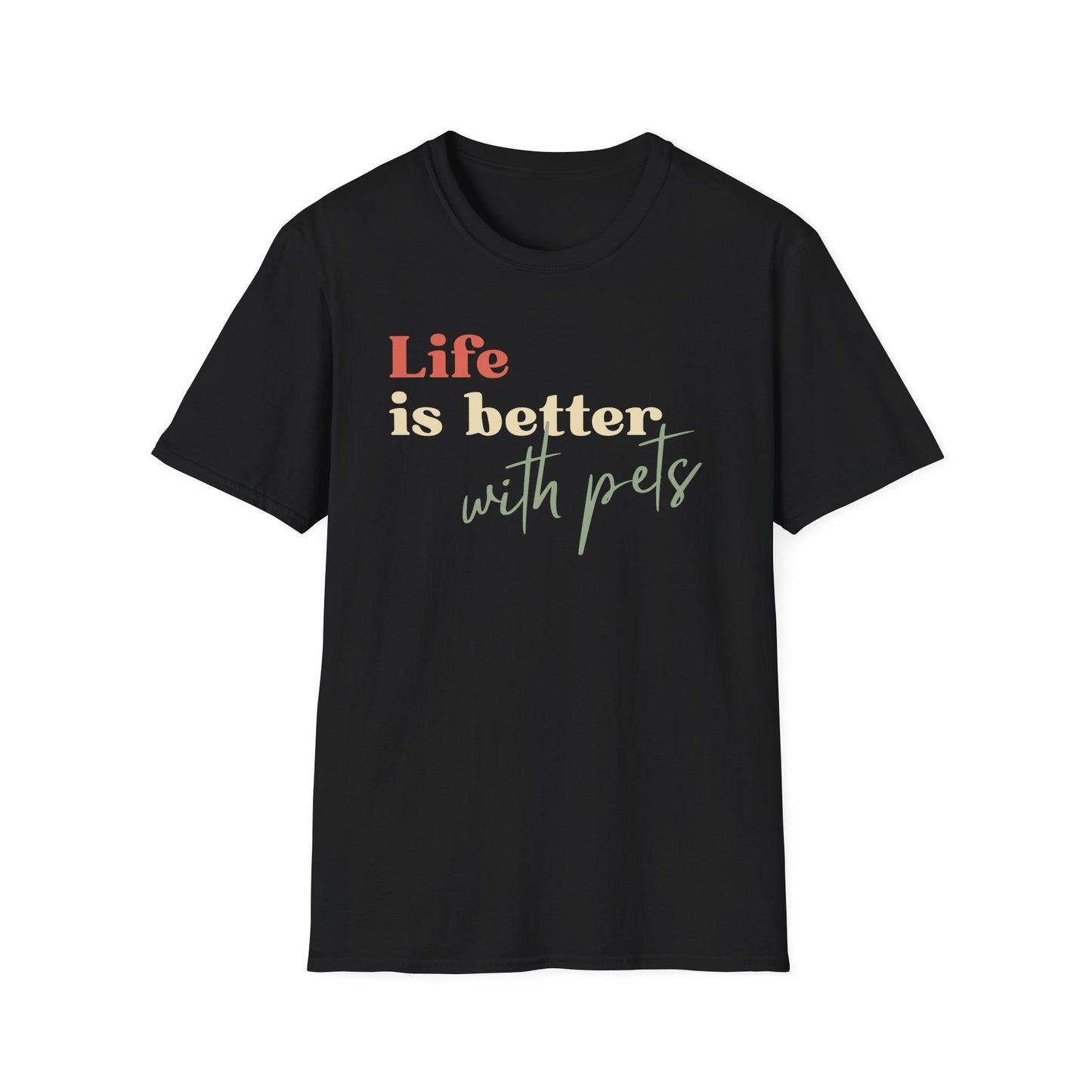 Life is Better With Pets T-Shirt