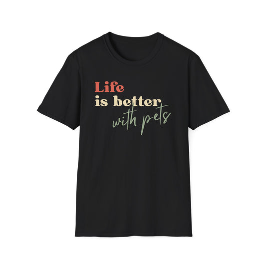 Life is Better With Pets T-Shirt