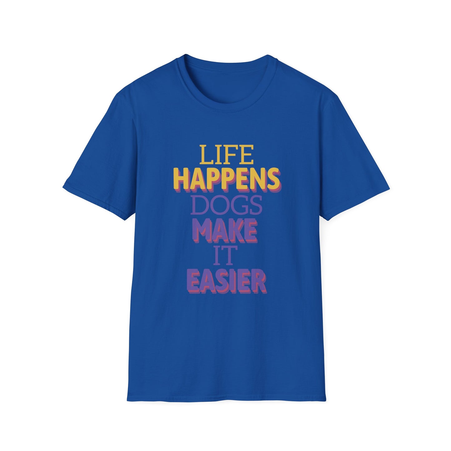 Life Happens Dogs Make It Easier T-Shirt