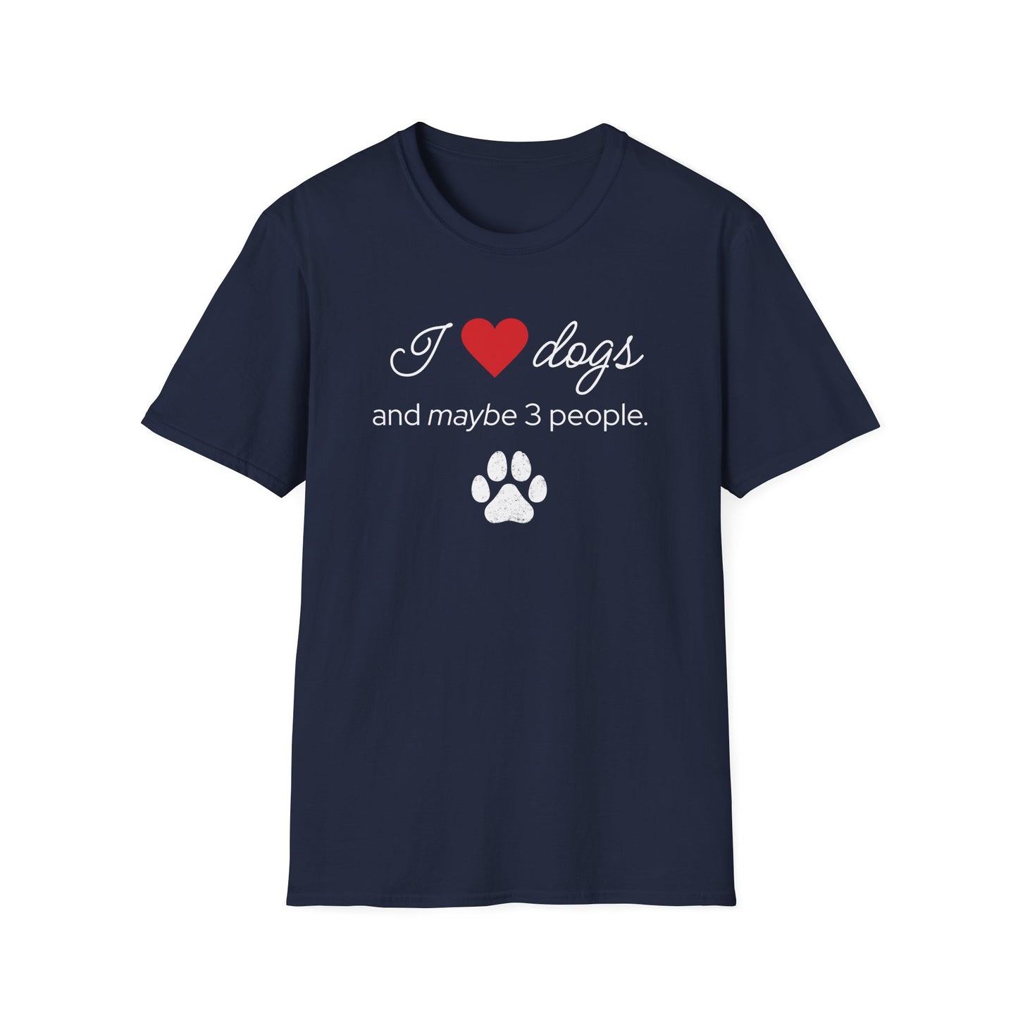 I Love Dogs and Maybe 3 People T-Shirt