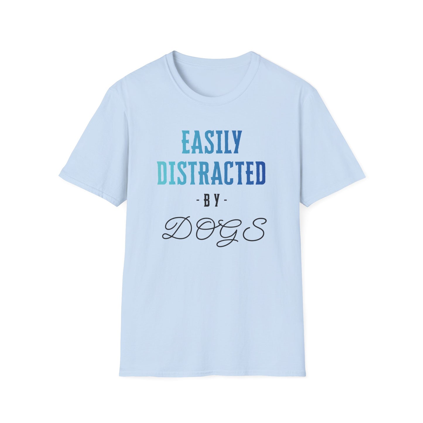 Easily Distracted by Dogs T-Shirt