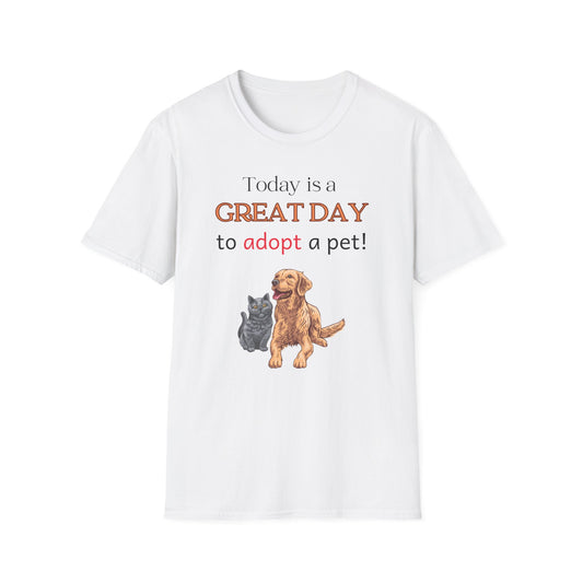 Today is a Great Day to Adopt a Pet T-Shirt