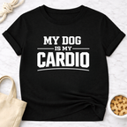 My Dog is My Cardio T-Shirt