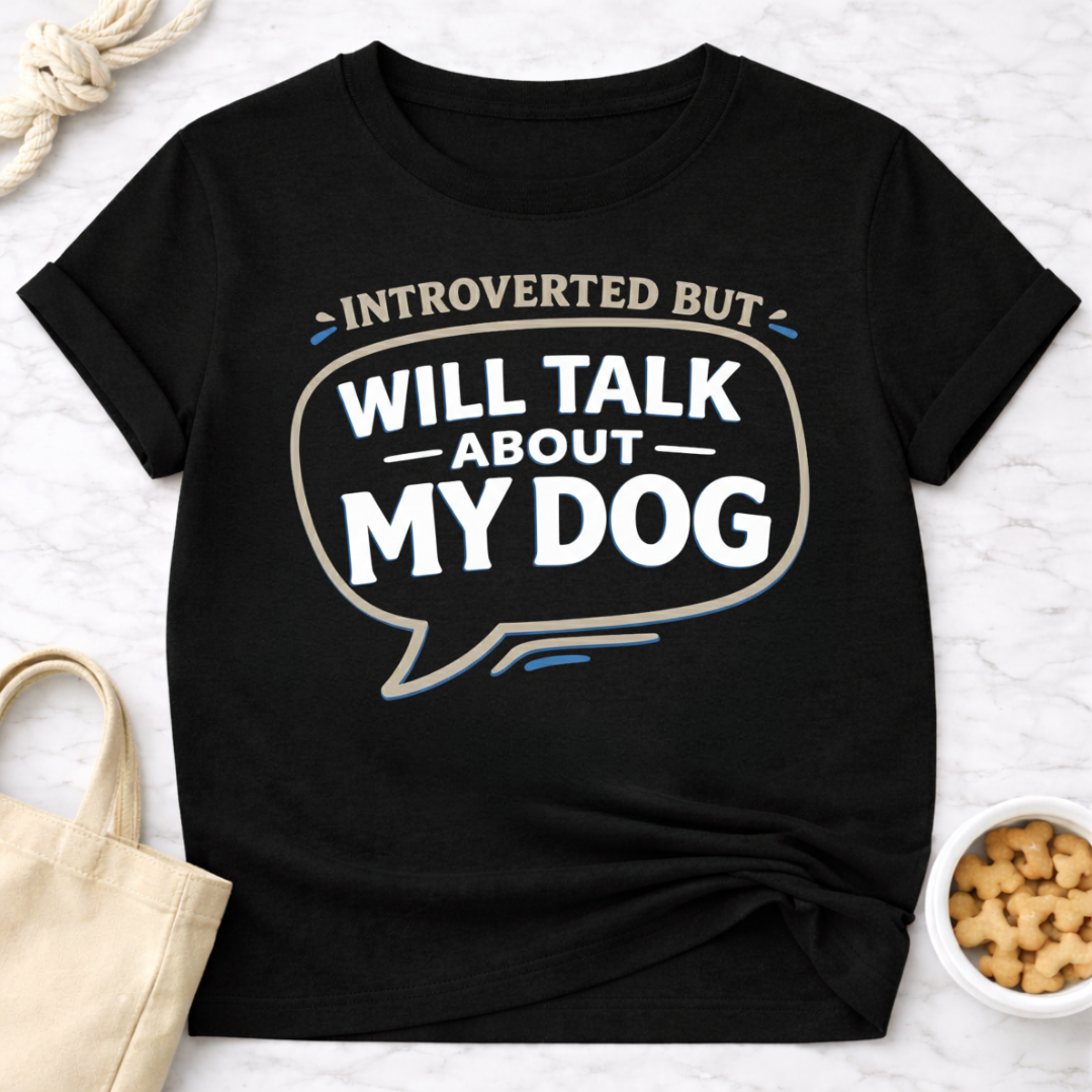 Introverted but Will Talk About My Dog T-Shirt