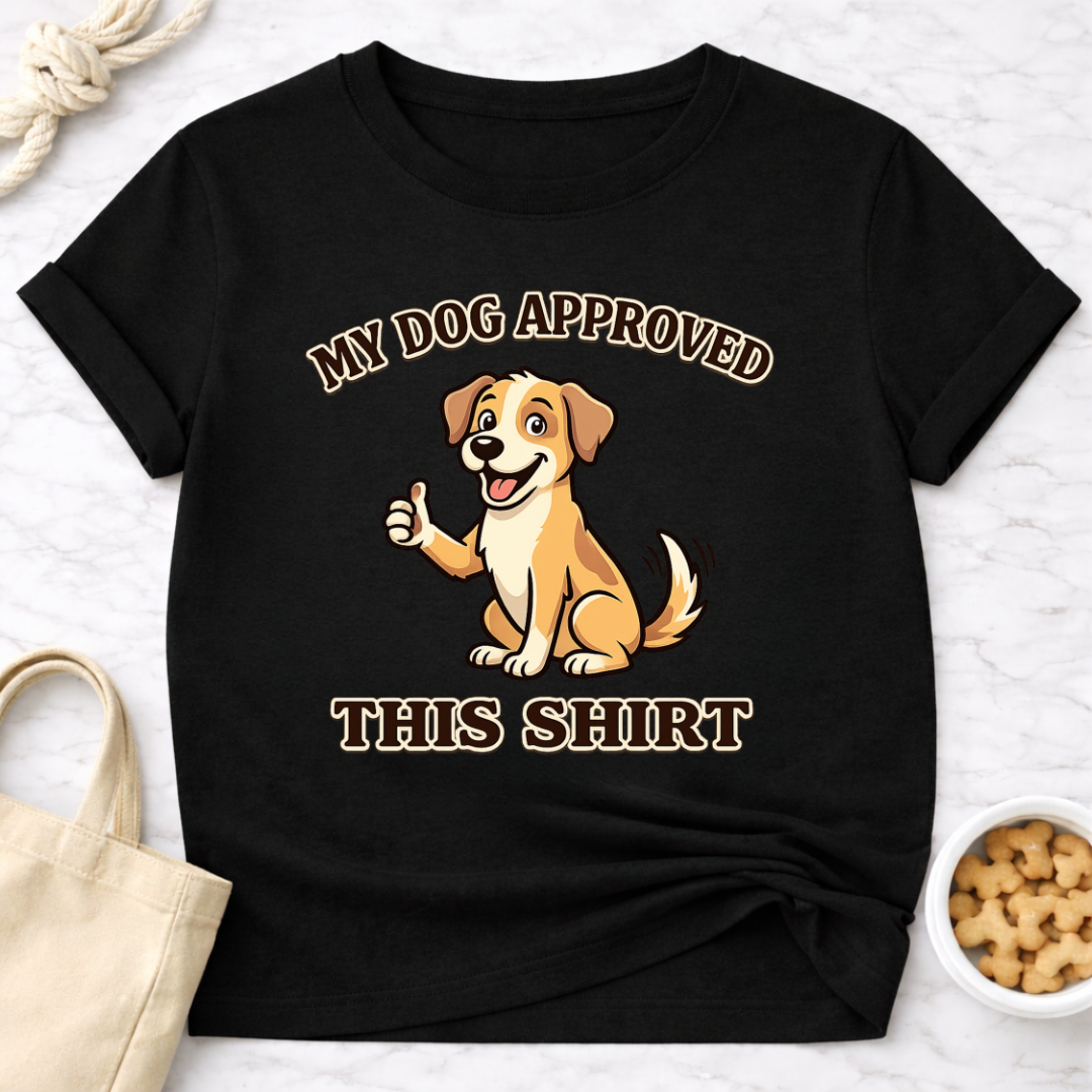 My Dog Approved This Shirt T-Shirt