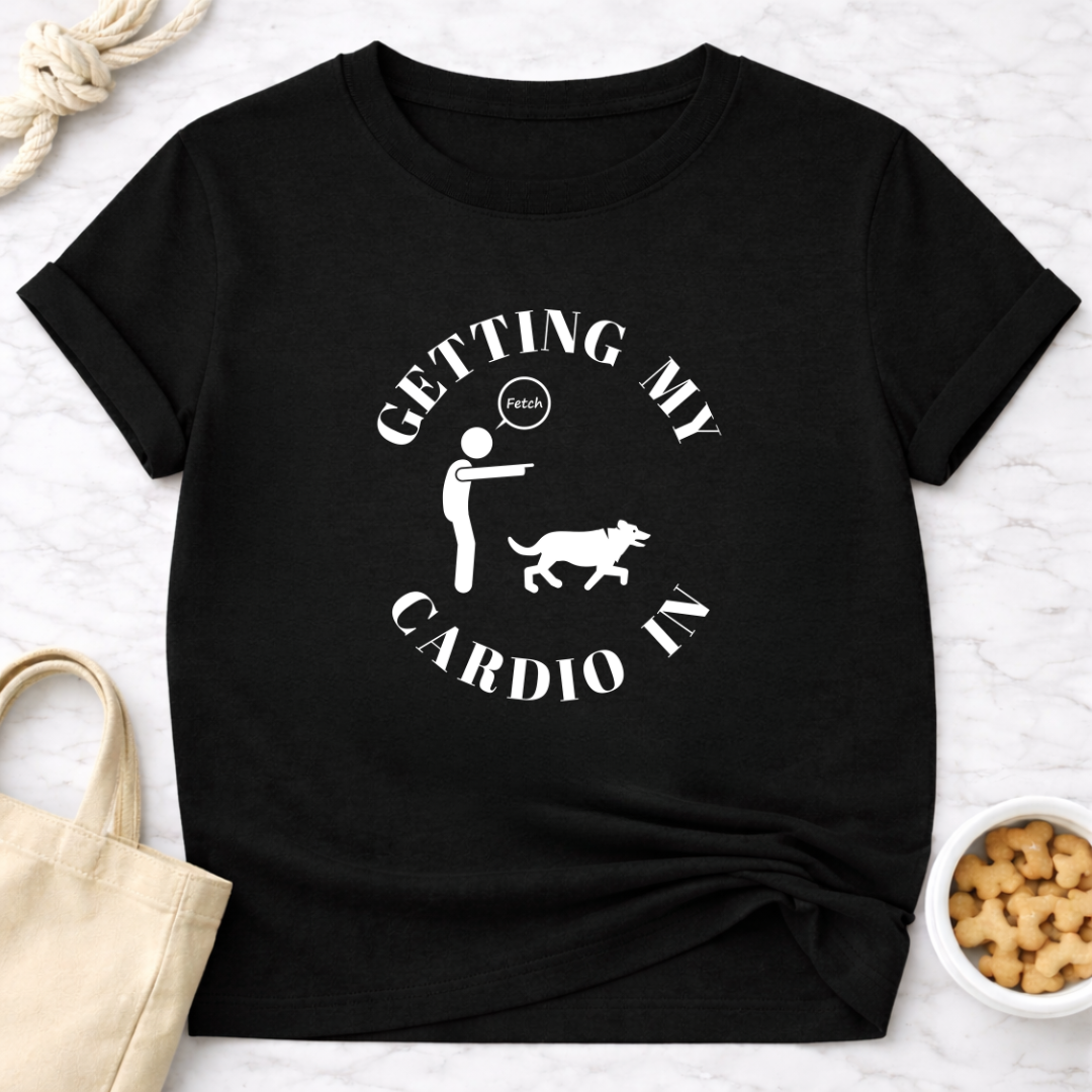 Getting My Cardio In Fetch T-Shirt