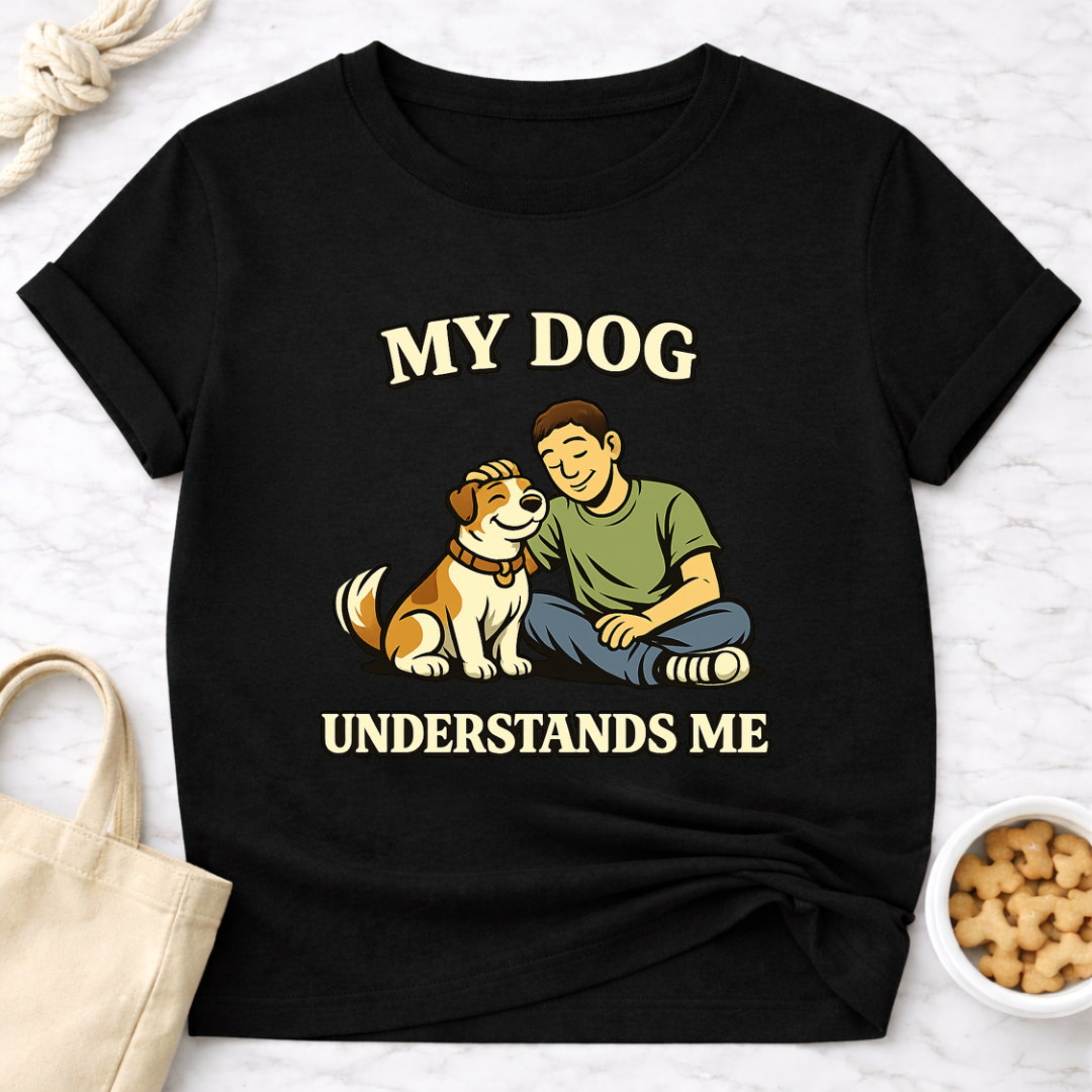 My Dog Understands Me (Male) T-Shirt