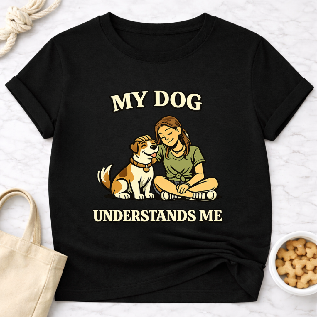 My Dog Understands Me (Female) T-Shirt