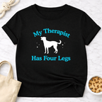My Therapist Has Four Legs - Dog T-Shirt
