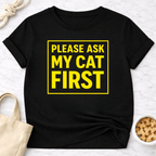 Ask My Cat First T-Shirt