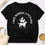 Normal 3 Pets Ago T-Shirt