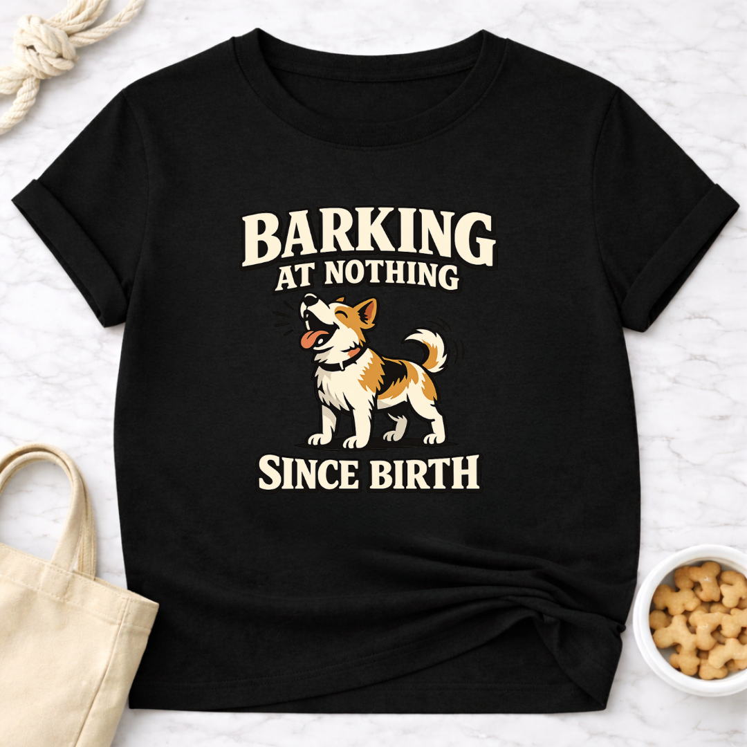 Barking at Nothing T-Shirt