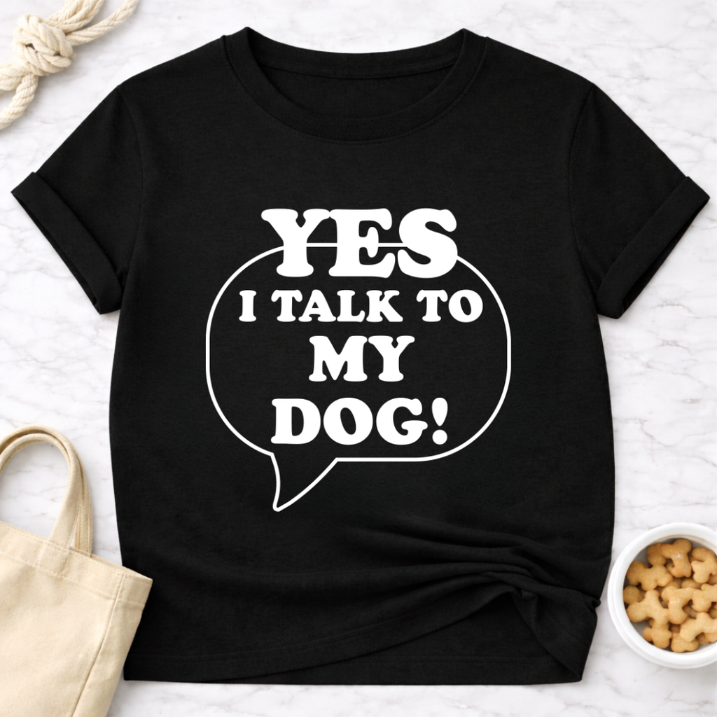 I Talk to My Dog T-Shirt