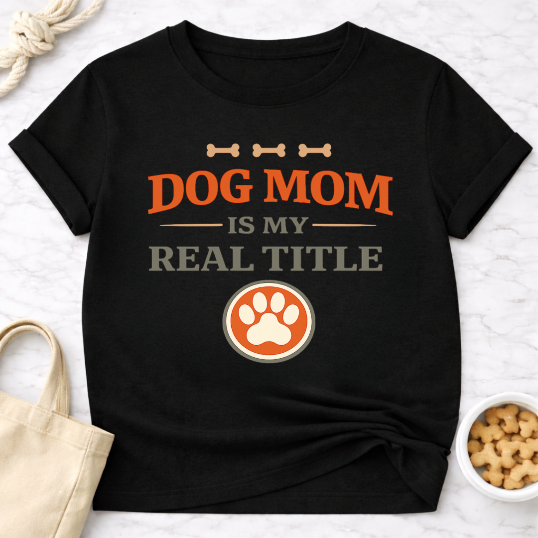 Dog Mom is My Real Title T-Shirt