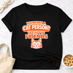 Not a Cat Person? T-Shirt