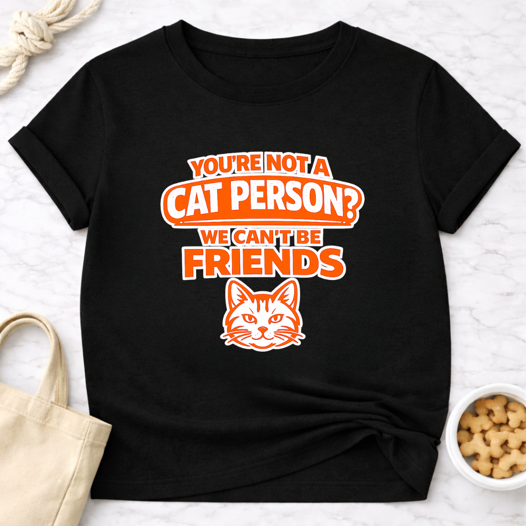 Not a Cat Person? T-Shirt