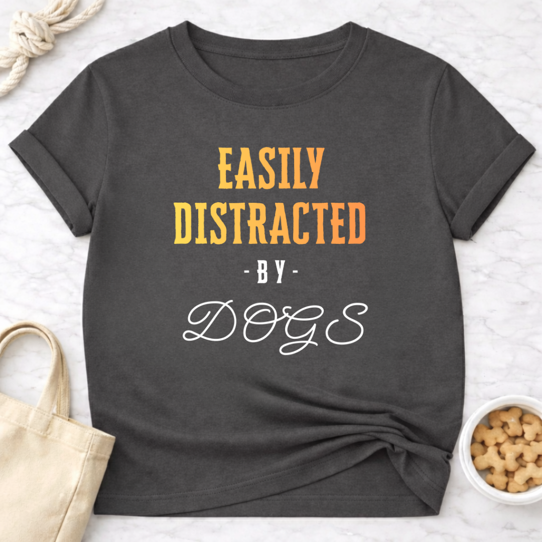 Easily Distracted by Dogs T-Shirt