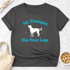 My Therapist Has Four Legs - Dog T-Shirt