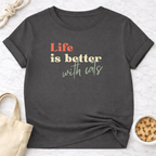 Life is Better With Cats T-Shirt