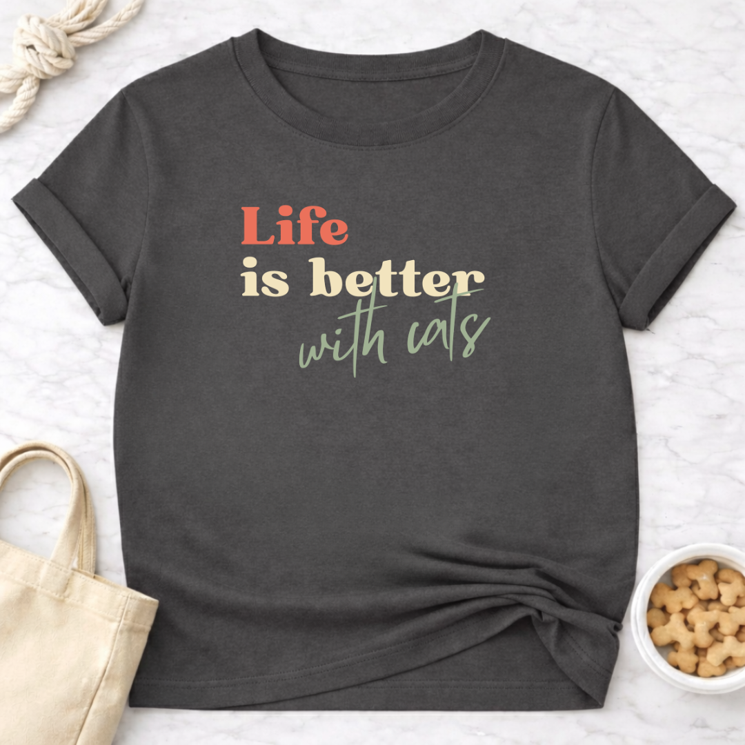 Life is Better With Cats T-Shirt