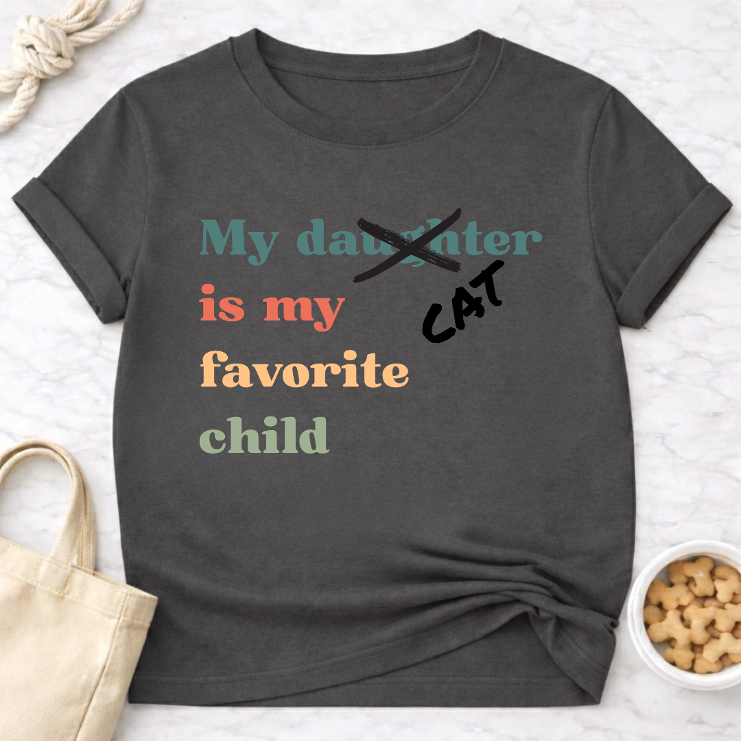 My Cat is My Favorite Child (Daughter) T-Shirt