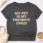 My Pet is My Favorite Child - Plain Text T-Shirt