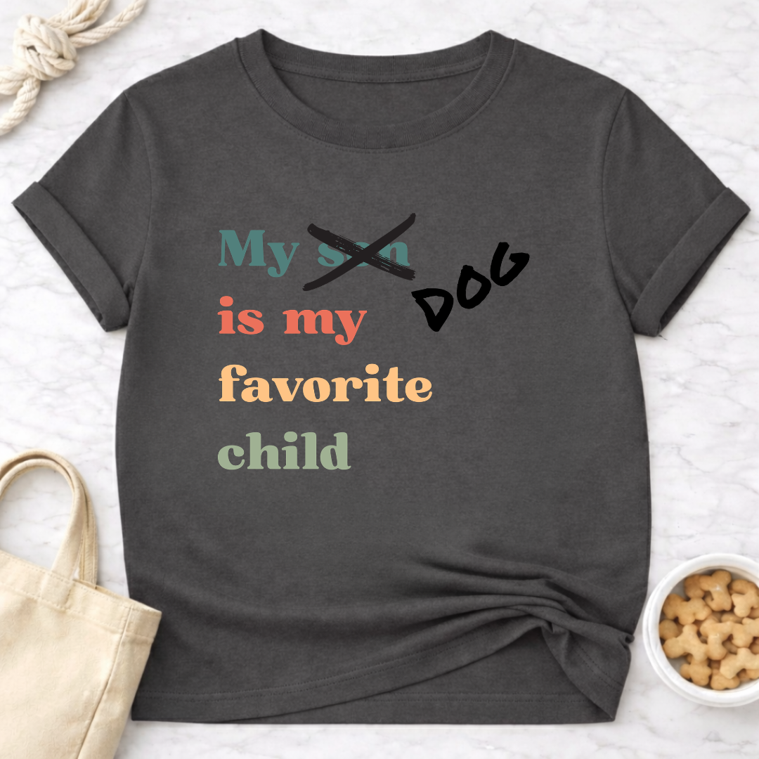 My Dog is My Favorite Child (Son) T-Shirt