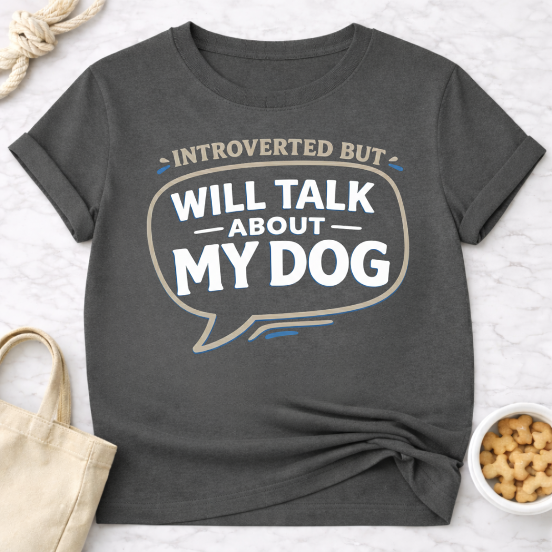 Introverted but Will Talk About My Dog T-Shirt