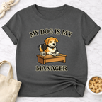 My Dog is My Manager T-Shirt