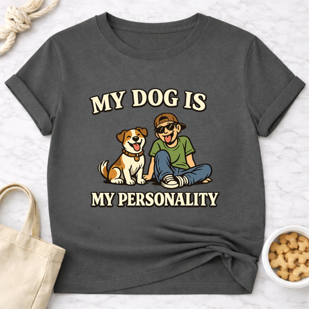 My Dog is My Personality (Male) T-Shirt
